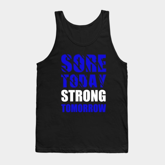 Workout, Sore Today Strong Tomorrow, Fitness Tank Top by johnnie2749